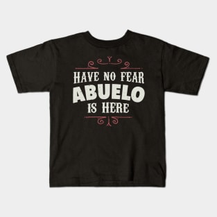 Have no fear Abuelo is here Kids T-Shirt